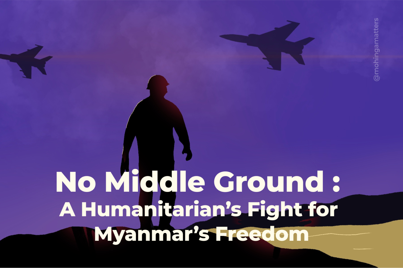 No Middle Ground A Humanitarian’s Fight for Myanmar’s Freedom